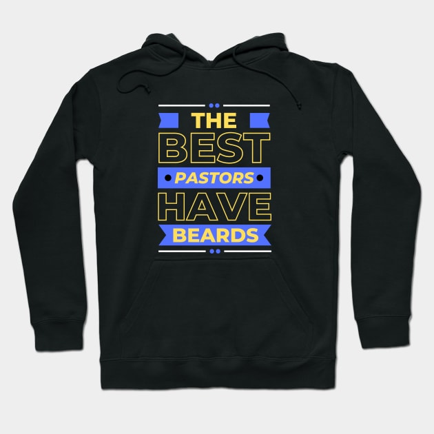 The Best Pastors Have Beards | Pastor Hoodie by All Things Gospel